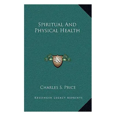 "Spiritual And Physical Health" - "" ("Price Charles S.")