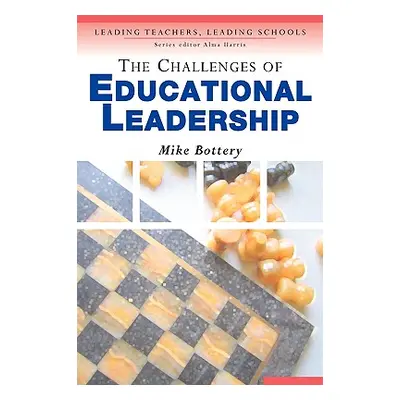 "The Challenges of Educational Leadership" - "" ("Bottery Michael")