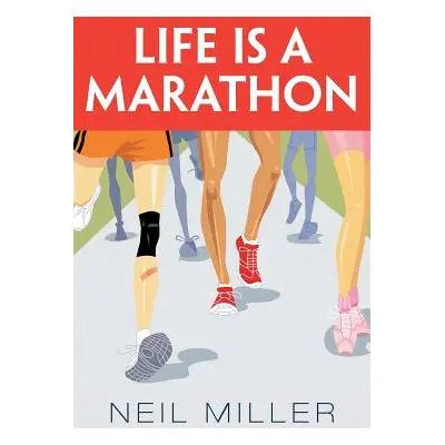 "Life Is a Marathon" - "" ("Miller Neil")