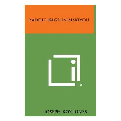 "Saddle Bags in Siskiyou" - "" ("Jones Joseph Roy")