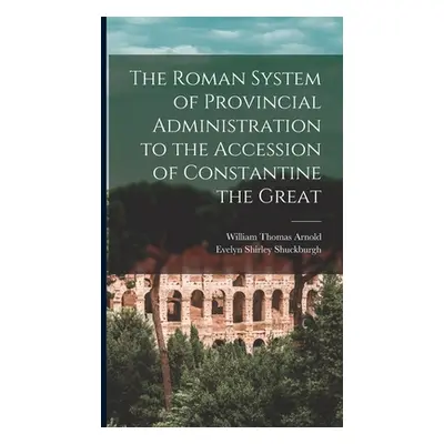 "The Roman System of Provincial Administration to the Accession of Constantine the Great" - "" (