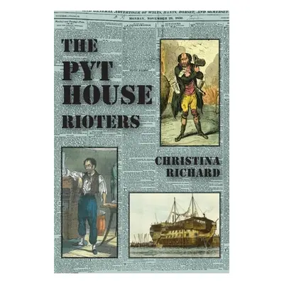 "The Pythouse Rioters: from Tisbury to Tasmania" - "" ("Richard Christina")