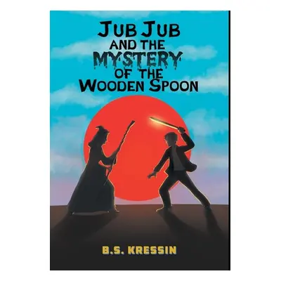 "Jub Jub and the Mystery of the Wooden Spoon" - "" ("Kressin B. S.")