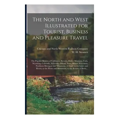 "The North and West Illustrated for Tourist, Business and Pleasure Travel: The Popular Resorts o