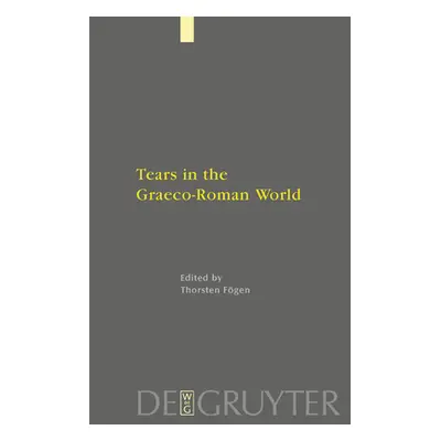 "Tears in the Graeco-Roman World" - "" ("Fgen Thorsten")