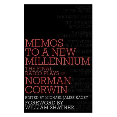 "Memos to a New Millennium: The Final Radio Plays of Norman Corwin" - "" ("Corwin Norman")