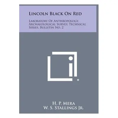 "Lincoln Black on Red: Laboratory of Anthropology, Archaeological Survey, Technical Series, Bull