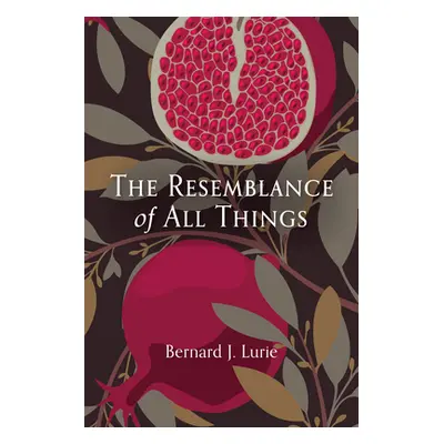 "The Resemblance of All Things" - "" ("Lurie Bernard J.")