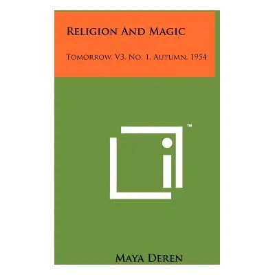 "Religion And Magic: Tomorrow, V3, No. 1, Autumn, 1954" - "" ("Deren Maya")