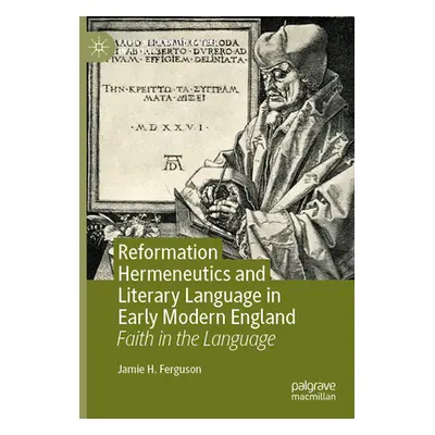 "Reformation Hermeneutics and Literary Language in Early Modern England: Faith in the Language" 