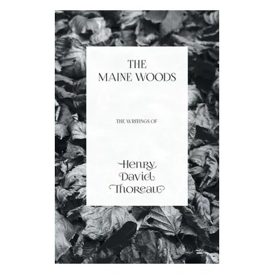 "The Maine Woods - The Writings of Henry David Thoreau" - "" ("Thoreau Henry David")