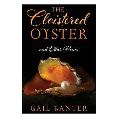 "The Cloistered Oyster and Other Poems" - "" ("Banter Gail")