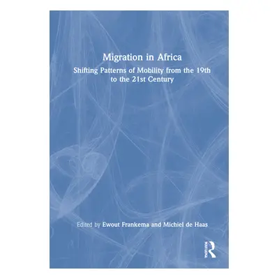 "Migration in Africa: Shifting Patterns of Mobility from the 19th to the 21st Century" - "" ("De