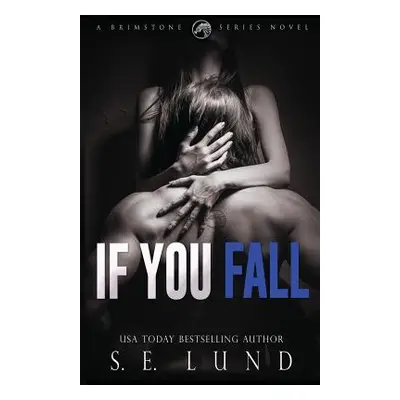 "If You Fall: A Brimstone Series Book" - "" ("Lund S. E.")