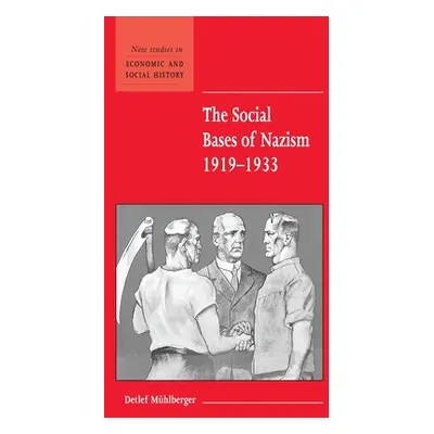 "The Social Bases of Nazism, 1919-1933" - "" ("Mhlberger Detlef")