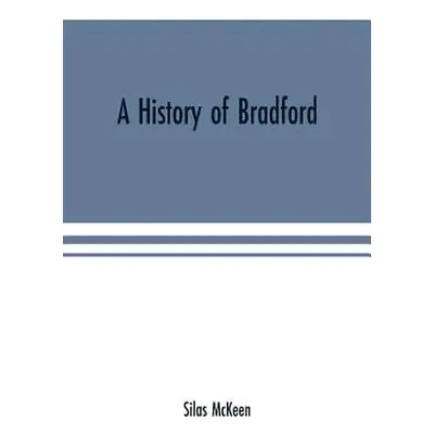 "A history of Bradford, Vermont containing some account of the place of its first settlement in 