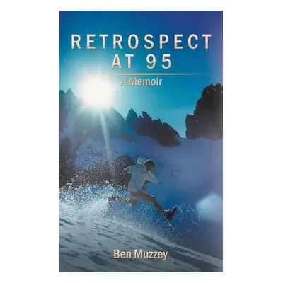 "Retrospect at 95: A Memoir" - "" ("Muzzey Ben")