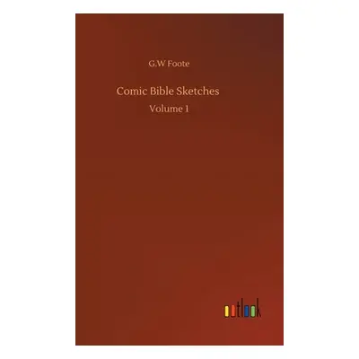 "Comic Bible Sketches: Volume 1" - "" ("Foote G. W.")