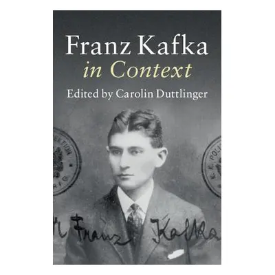 "Franz Kafka in Context" - "" ("Duttlinger Carolin")