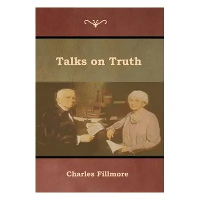 "Talks on Truth" - "" ("Fillmore Charles")