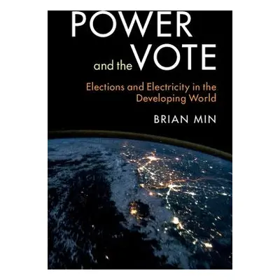 "Power and the Vote: Elections and Electricity in the Developing World" - "" ("Min Brian")