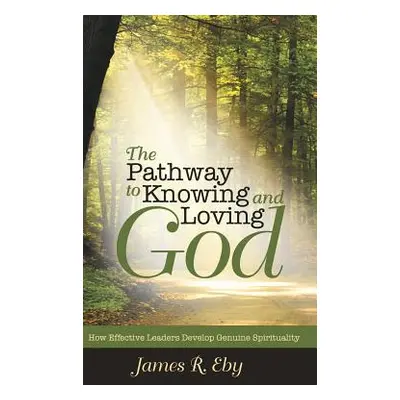 "The Pathway to Knowing and Loving God: How Effective Leaders Develop Genuine Spirituality" - ""