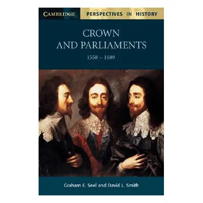 "Crown and Parliaments, 1558-1689" - "" ("Seel Graham E.")