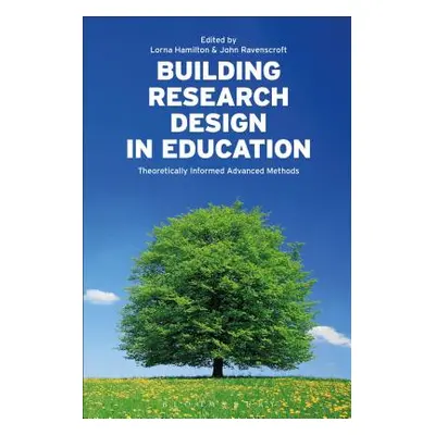 "Building Research Design in Education: Theoretically Informed Advanced Methods" - "" ("Hamilton