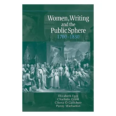 "Women, Writing and the Public Sphere, 1700-1830" - "" ("Eger Elizabeth")