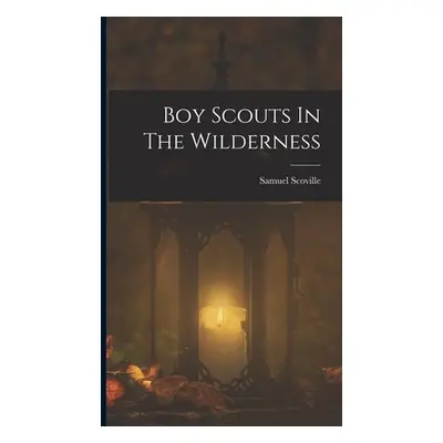 "Boy Scouts In The Wilderness" - "" ("Scoville Samuel")