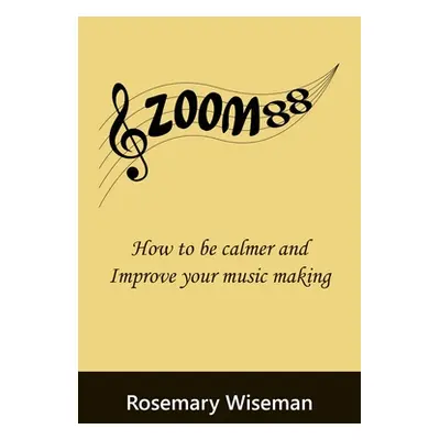 "Zoom88: How to be calmer and improve your music making" - "" ("Wiseman Rosemary")