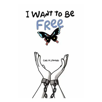 "I Want to Be Free" - "" ("Leonard Carl H.")