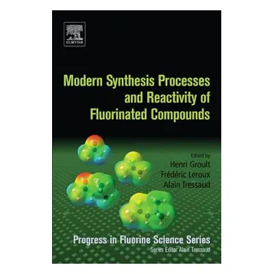 "Modern Synthesis Processes and Reactivity of Fluorinated Compounds: Progress in Fluorine Scienc