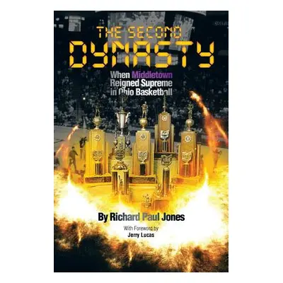 "The Second Dynasty: When Middletown Reigned Supreme in Ohio Basketball" - "" ("Jones Richard Pa