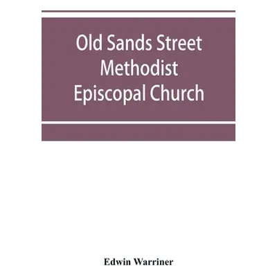 "Old Sands Street Methodist Episcopal Church, of Brooklyn, N.Y.: an illustrated centennial recor