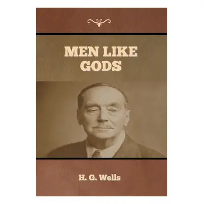 "Men Like Gods" - "" ("Wells H. G.")