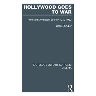 "Hollywood Goes to War: Films and American Society, 1939-1952" - "" ("Shindler Colin")