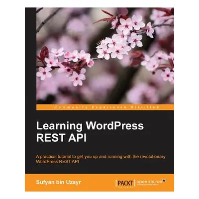 "Learning WordPress REST API" - "" ("Uzayr Sufyan Bin")