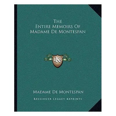 "The Entire Memoirs Of Madame De Montespan" - "" ("Montespan Madame de")