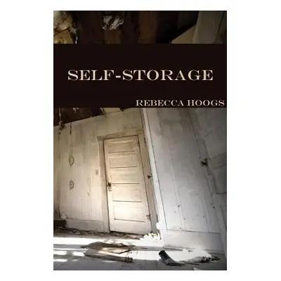 "Self-Storage" - "" ("Hoogs Rebecca")