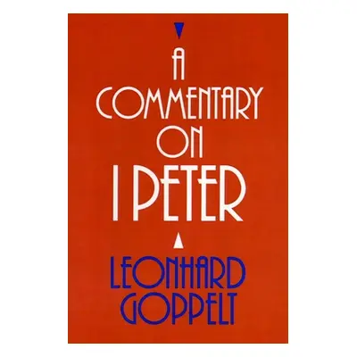 "A Commentary on I Peter" - "" ("Goppelt Leonhard")