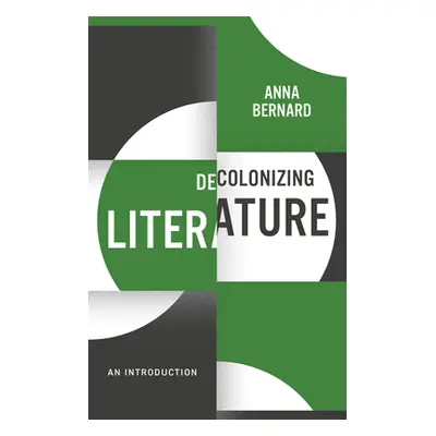 "Decolonizing Literature: An Introduction" - "" ("Bernard Anna")