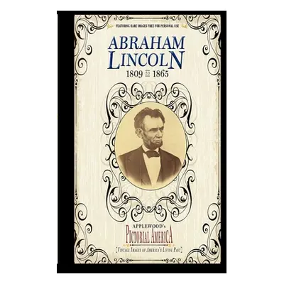 "Abraham Lincoln (PIC Am-Old): Vintage Images of America's Living Past" - "" ("Olde Yankee")