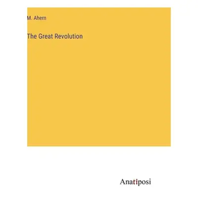 "The Great Revolution" - "" ("Ahern M.")