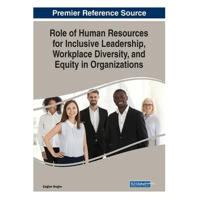 "Role of Human Resources for Inclusive Leadership, Workplace Diversity, and Equity in Organizati