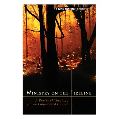 "Ministry on the Fireline" - "" ("Anderson Ray S.")