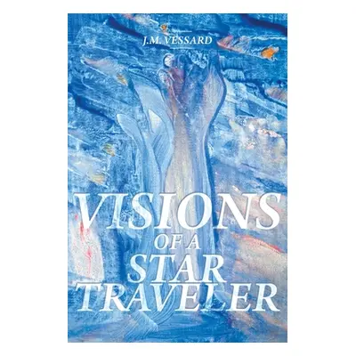 "Visions of a Star Traveler" - "" ("Vessard J. M.")