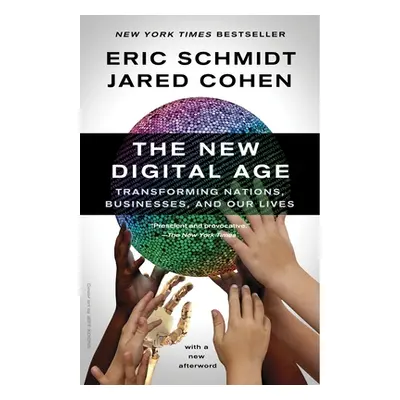 "The New Digital Age: Transforming Nations, Businesses, and Our Lives" - "" ("Schmidt Eric")