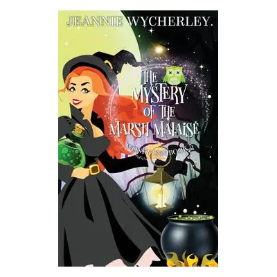 "The Mystery of the Marsh Malaise: Wonky Inn Book 5" - "" ("Wycherley Jeannie")