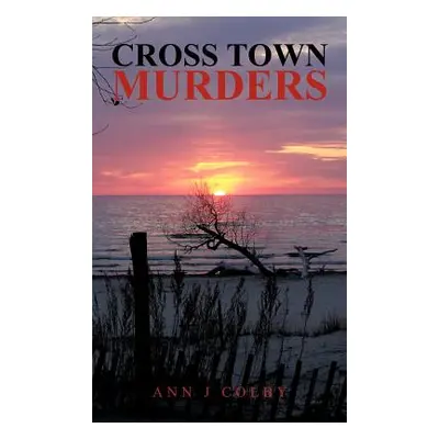 "Cross Town Murders" - "" ("Colby Ann J.")